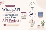 What is API and How to Build Your First API Project?