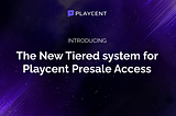 Introducing the New Tiered System for Playcent Capital Pre-Sales