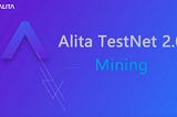 Alita TestNet 2.0 Mining