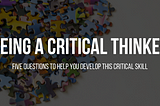 How Some People Master the Art of Being a Critical Thinker