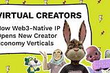Web3-Native IP Opens New Creator Economy Verticals
