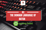 Spring Batch Part 2 for Beginners— The Domain Language of Spring Batch