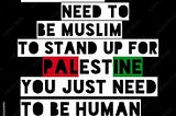 I stand with Gaza, I stand with humanity