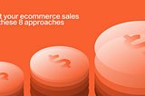 8 ecommerce tips based on Shopify, IBM and Researchgate statistics.