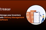 Manage your Inventory with Delivery Management Software