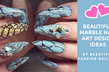 Beautiful Marble Nail Art Design Ideas