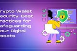 Crypto Wallet Security: Best Practices for Safeguarding Your Digital Assets