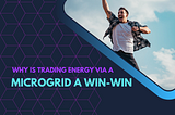 Why is trading energy via microgrid a win-win?