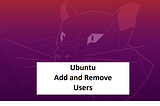 How to Add and Remove Users on Ubuntu 20.04