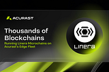 Thousands of Blockchains: Running Linera Microchains on Acurast’s Edge Fleet