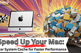 Speed Up Your Mac: Clear System Cache for Faster Performance