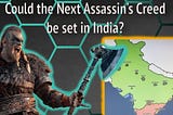 Could the Next Assassin’s Creed Game be Set in India?