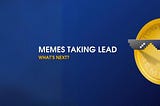 Memecoins Taking Centre Stage: For How Long Will Rally Prevail?