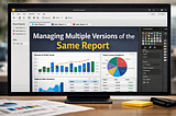 Managing Multiple Versions of the Same Power BI Report: A Practical Guide to Version Control…