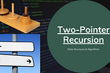 Exploring Recursion and Two-Pointers Through ReverseString