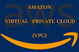 Basic Networking: Amazon Virtual Private Cloud (VPC)