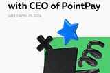 Transcript of AMA with CEO of PointPay — Vladimir Kardapoltsev, April 25th 2024