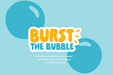 Burst the Bubble — follow up stories