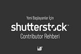 Yeni Başlayanlar İçin Shutterstock Contributor Rehberi