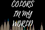 COLORS IN MY WORLD (sequel to EPITOME)
Anchor Scripture: