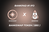 BankPad IFO #1: BankSwap Token