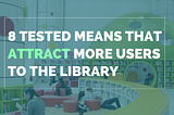 8 tested means that attract more users to the library