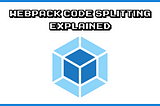 Understanding Webpack’s Code Splitting Feature
