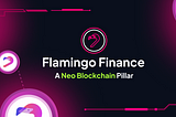 Flamingo Finance: A Neo Blockchain Pillar