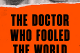 The Doctor Who Fooled The World