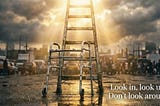Look In, Look Up, Don’t Look Around.