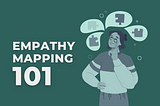 Empathy mapping 101 (and practice exercise)