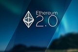 What Should We Expect from Ethereum 2.0?