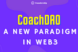 CoachDAO: A New Paradigm In Web3