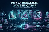What Are the Key Cybercrime Laws Enforced in Qatar?