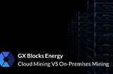 Cloud Mining VS On-Premises Mining