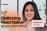 Optimizing React Native — Mastering Component Efficiency