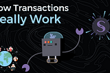 How Transactions Really Work