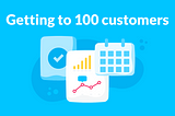 Getting to 100 customers: how being in the field helped us build a better app