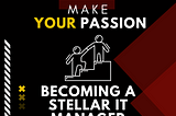Unleash Your IT Passion: A Guide to Becoming a Stellar IT Manager
