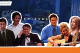 Why we would hire the characters from Friends