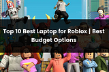 Top 10 Best Laptop for Roblox | 2024 | Best Budget Options