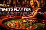 6 Tips to Play for Real Money Online Casino