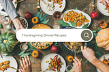 Elevate Your Celebration with Scrumptious Thanksgiving Dinner Recipes