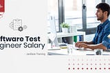 Software Test Engineer Salary With Top Locations & Companies