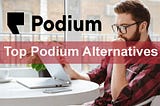 5 Top Podium Alternatives -Reputation Management Software in 2024