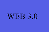 What is Web 3.0?