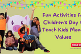 Fun Activities for Children’s Day to Teach Kids Money Values with Good Good Piggy