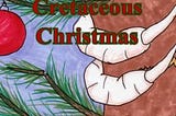 A Very Merry Cretaceous Christmas