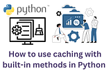 How to use caching in Python