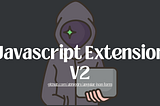 Javascript Extension V2
